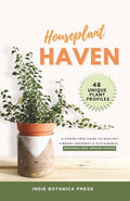Houseplant Haven: A Stress-Free Guide to healthy Vibrant, Greenery & Sustainable, Personalized Indoor Spaces